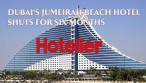 VIDEO: Jumeirah Beach Hotel in Dubai shuts for 6 months